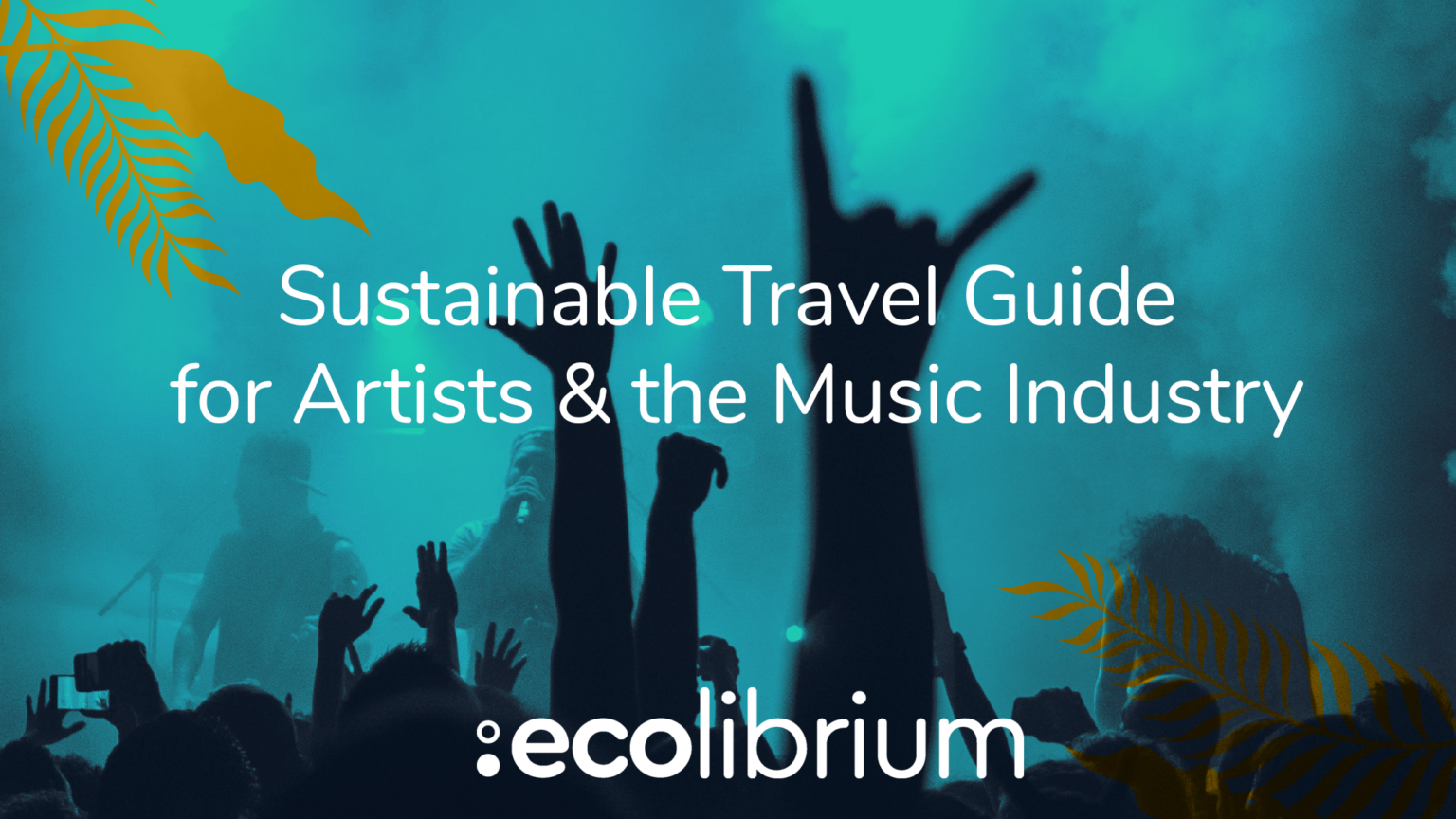 Sustainable Travel Guide for Artists and the Music Industry Vision 2025